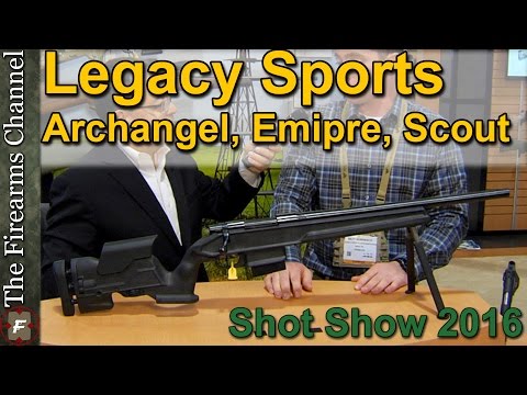 Legacy Sports New Archangel, Empire,  and Scout Rifles at Shot Show 2016 on The Firearms Channel