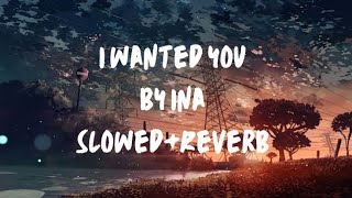 Download lagu I Wanted You - Ina (Slowed Reverb) mp3