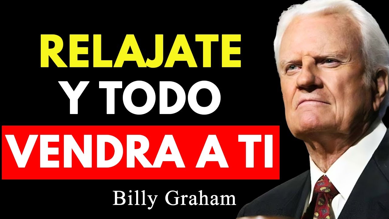 Relájate y Dios te Dará Todo lo que Desees | Billy Graham