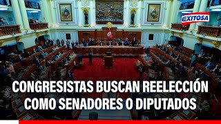 🔴🔵 Congresistas que se opusieron a la REELECCIÓN ahora buscan seguir como SENADORES Y DIPUTADOS
