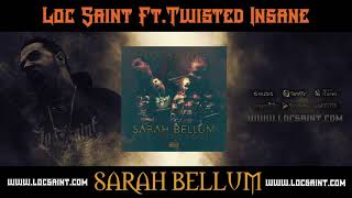 Loc Saint - Sarah Bellum (Ft.Twisted Insane)