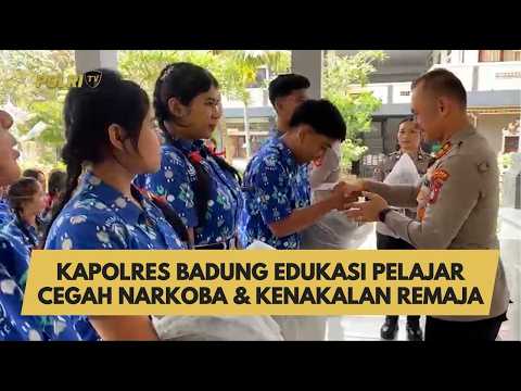 KAPOLRES BADUNG EDUKASI PELAJAR CEGAH NARKOBA & KENAKALAN REMAJA