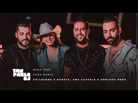 Yan Pablo DJ, Guilherme e Benuto, Ana Castela e Adriano Rhod - Duas Três (FUNK)
