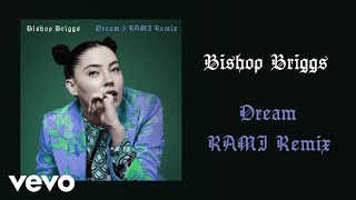 Bishop Briggs - Dream (RAMI Remix / Audio)