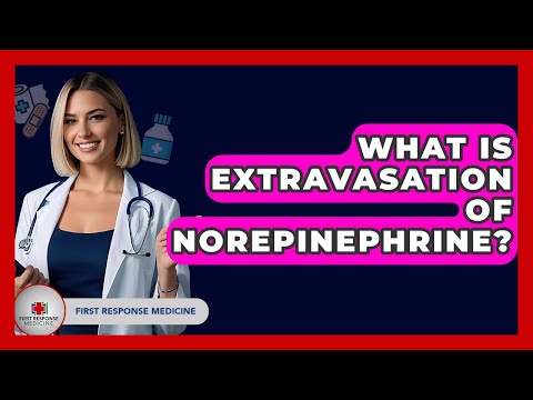 What Is Extravasation Of Norepinephrine? - First Response Medicine