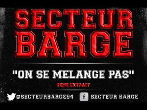 Secteur Barge - On Se Mélange Pas [Son Officiel]