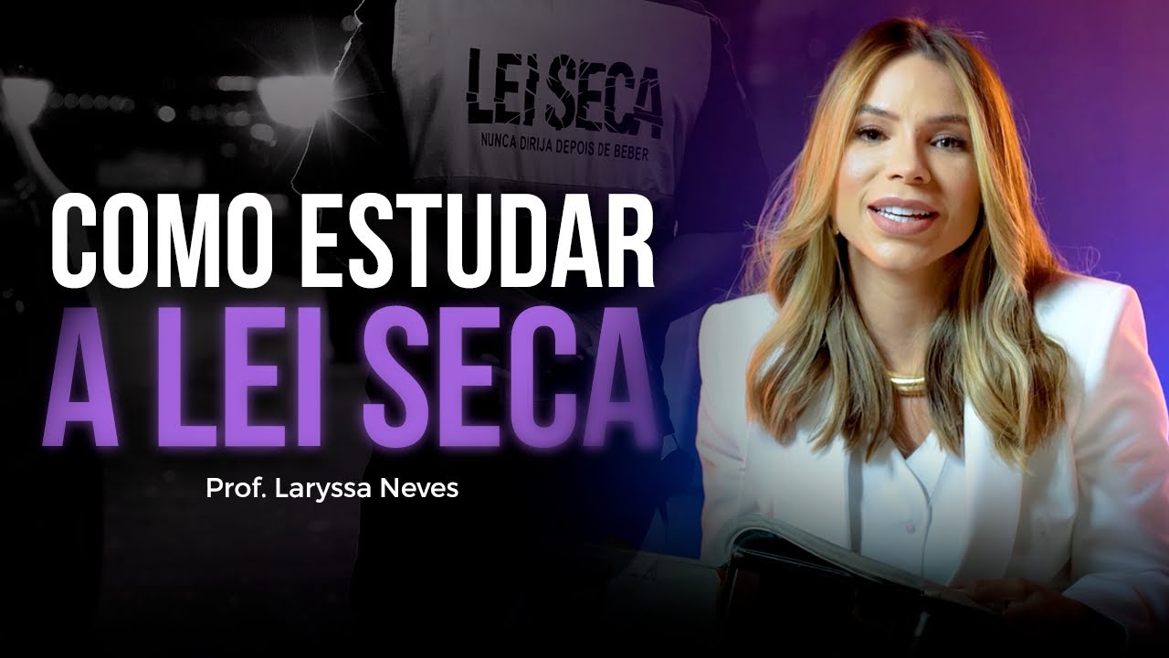 Como estudar a Lei seca - Profa. Laryssa Neves