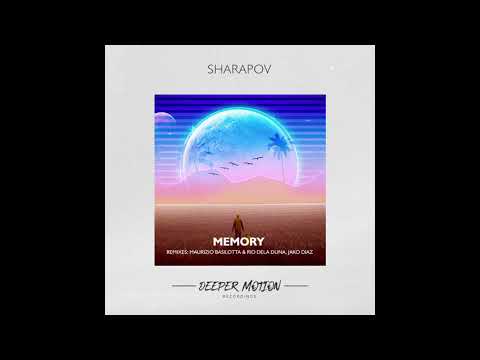 Sharapov - Memory (Maurizio Basilotta, Rio Dela Duna Remix)