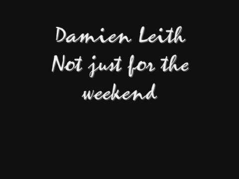 Damien Leith - Not just for the weekend.with lyrics