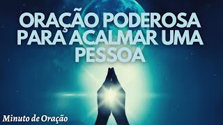 ORAÇÃO PODEROSA PARA ACALMAR UMA PESSOA
