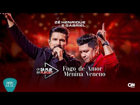 Zé Henrique & Gabriel - Fogo De Amor / Menina Veneno (Dá Play Na Playlist) [Clipe Oficial]