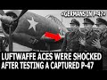 German Pilots In Shock Captured P 47 Thunderbolt Surprised Everyone