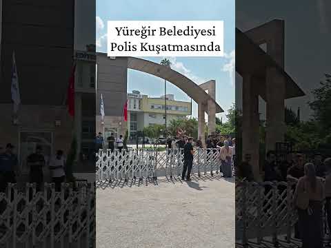 Yüreğir Belediyesi Polis Kuşatmasında.