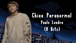 Paulo Londra - Chica Paranormal (8 Bits) [Prod. iDarker07_Gx]