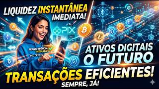 Liquidez em tempo real e valor em Ativos melhora a eficiência de transações e moderniza as Finanças.