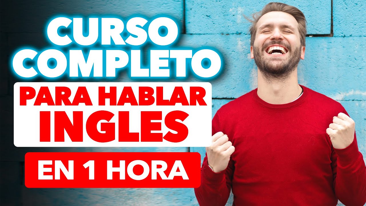 Curso de Inglés Completo Gratis de 1 Hora, Aprende Tiempos en Inglés, Cómo Hablar y Entender