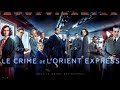 Le Crime De L Orient Express 2017 Film Complet