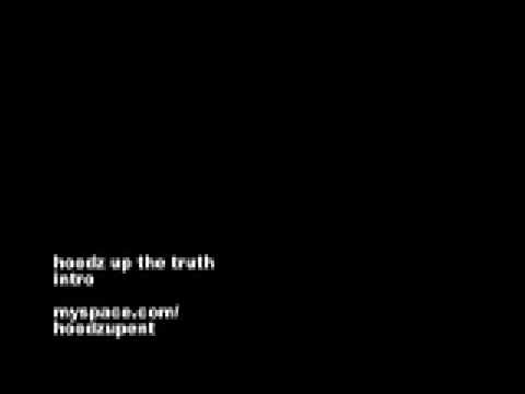 hoodz up. the truth. intro