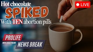 PFL-Hot Chocolate spiked with 10 abortion pills!