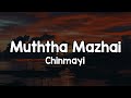 Muththa Mazhai Lyrics Chinmayi Kalai Kanavil Kadhal Konden