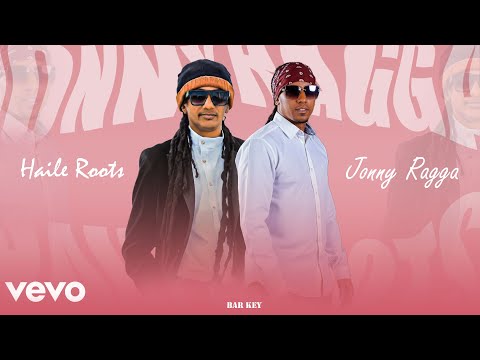 Haile Roots ft. Jonny Ragga | New Ethiopian Music  2025 | PROD.BAR KEY