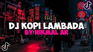 Download lagu DJ KOPI LAMBADA BY HIKMAL AR VIRAL TIKTOK TERBARU YANG KALIAN CARI 2023 mp3