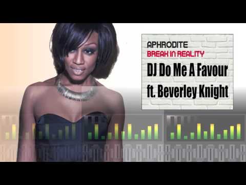 Aphrodite ft. Beverley Knight - DJ Do Me A Favour
