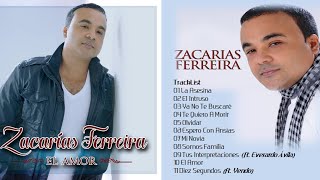 Zacarias Ferreira- El Amor Album 2017 Completo