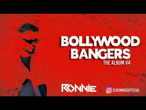 BOLLYWOOD BANGERS THE ALBUM V4 - DJ RONNIE | BOLLYWOOD MASHUP | BOLLYWOOD REMIX | BOLLYTECH