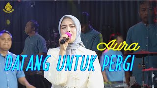 Download lagu Datang Untuk Pergi - Aura (Live Cover) mp3