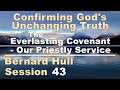 The Everlasting Covenant-Our Priestly Service-Bernard Hull Talk 43-Confirming God's Unchanging Truth