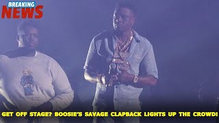 GET OFF STAGE? BOOSIE'S SAVAGE CLAP BACK LIGHTS UP THE CROWD!