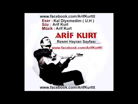 ARİF KURT KAL DİYEMEDİM YENİ UZUN HAVA