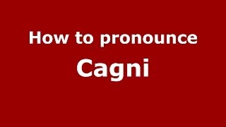 How to pronounce Cagni