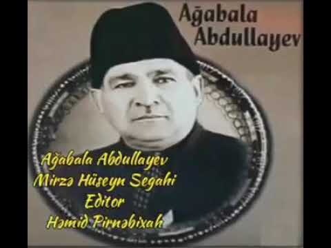 Ağabala Abdullayev - Mirzə Hüseyn Segahi