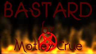 Motley Crue ~ Bastard (lyrics)