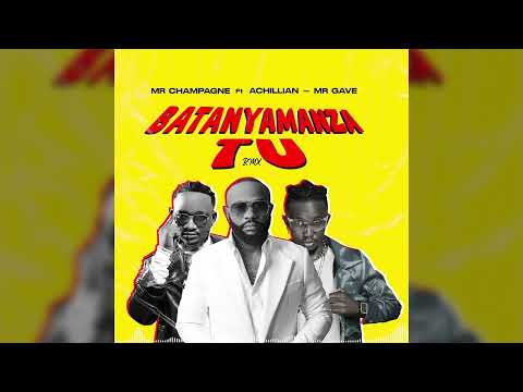 Mista Champagne feat Mr gave & Achillian - Batanyamanza TU Remix (Official Music Audio)