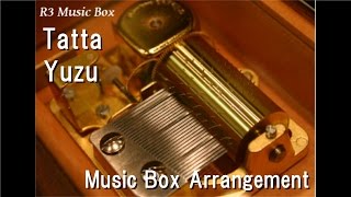 Tatta/Yuzu [Music Box]