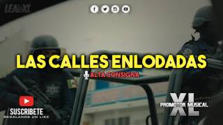 Alta Consigna - Las Calles Enlodadas (Corridos Nuevos 2017)
