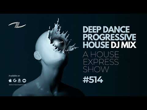 Deep Dance Progressive House DJ Mix - A House Express Show #514