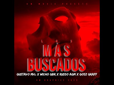 Gustavo Mvl-LOS MAS BUSCADOS Ft Wicho GBR ❌ Russo AGM ❌ Gosz Graft Pro. By. GM Music (video oficial)