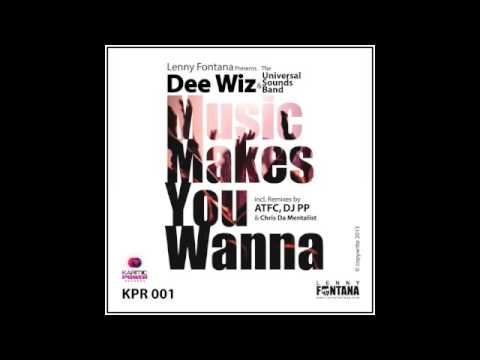 Lenny Fontana pres. Dee Wiz & Universal Sounds Band - Music Makes You Wanna (Chris Da Mentalist Mix)