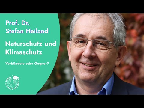 , title : 'Klimaschutz und Naturschutz – Verbündete oder Gegner? – Prof. Stefan Heiland – Public Climate School'
