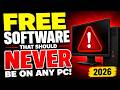 10 FREE SOFTWARE That Should NEVER Be On ANY PC 2026