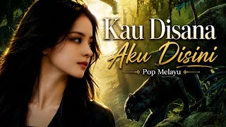 Download lagu KAU DISANA AKU DISINI[ Pop Melayu Romantis Terbaru ]@Sevani_Channel  mp3