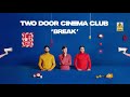 Two%20Door%20Cinema%20Club%20-%20Break