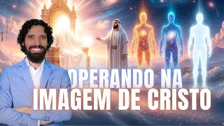 OPERANDO NA IMAGEM DE CRISTO - Ap. Robson Martins