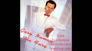 Gary Numan - Your Fascination (Berserkerator Speed-up Mix)