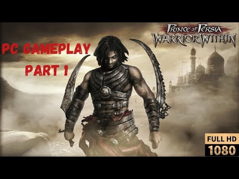 PRINCE OF PERSIA : WARRIOR WITHIN Gameplay Walkthrough Part 1 [NO COMMENTARY]