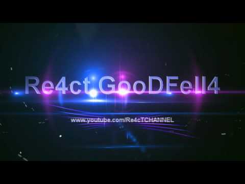 Re4cT GooDFell4´s Intro